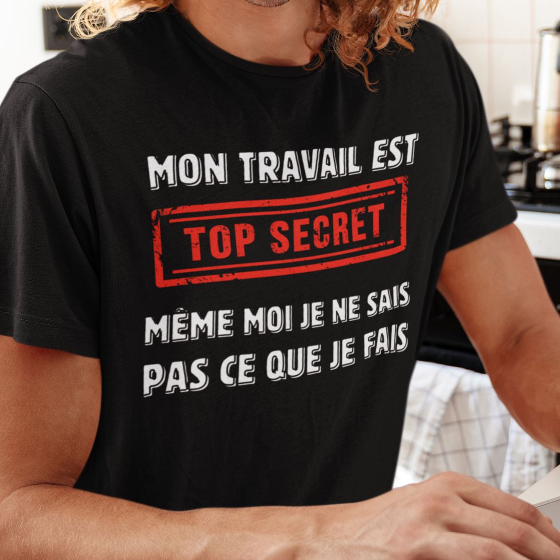 T-Shirt Mon travail est top secret, même moi je ne sais pas ce que je fais