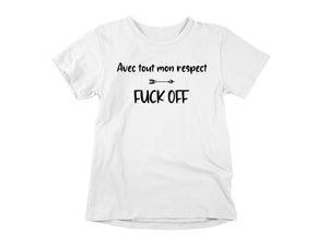 T-Shirt Avec tout mon respect, fuck off-Simplement Vrai Boutique Made In Québec