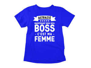 T-Shirt Retraité, maintenant mon seul boss, c'est ma femme-Simplement Vrai Boutique Made In Québec