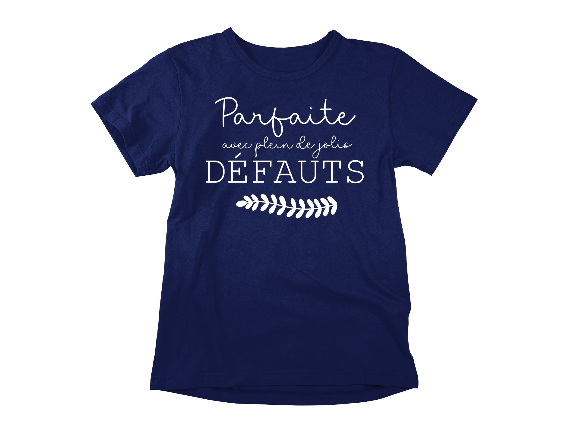 T-Shirt Parfaite avec plein de jolis défauts-Simplement Vrai Boutique Made In Québec