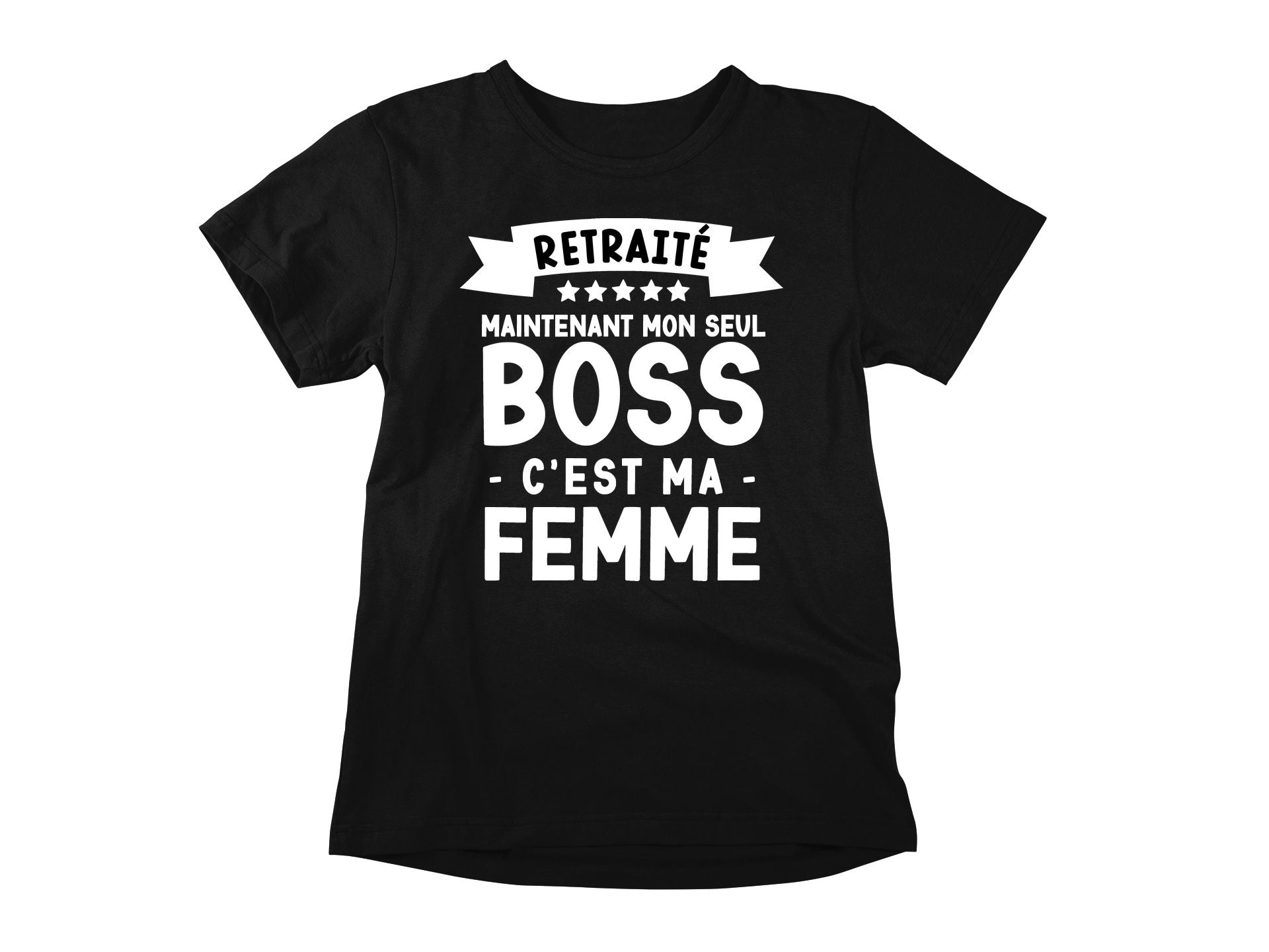 T-Shirt Retraité, maintenant mon seul boss, c'est ma femme-Simplement Vrai Boutique Made In Québec