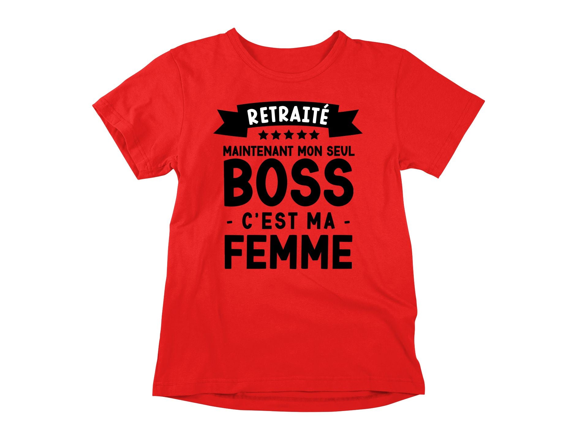 T-Shirt Retraité, maintenant mon seul boss, c'est ma femme-Simplement Vrai Boutique Made In Québec