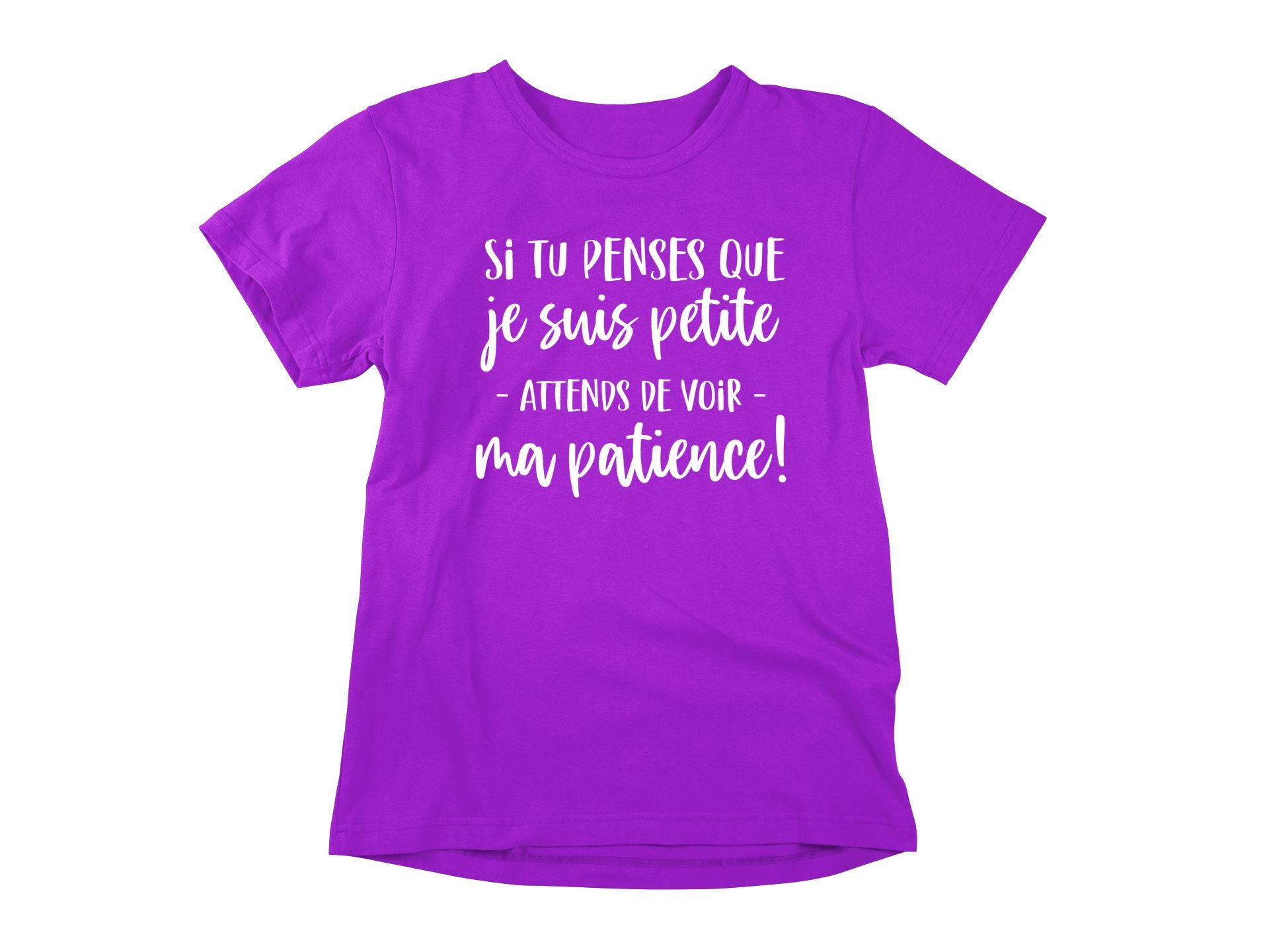 T-Shirt Si tu penses que je suis petite, attends de voir ma patience-Simplement Vrai Boutique Made In Québec