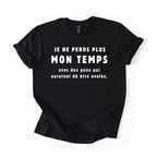 T-Shirt Je ne perds plus mon temps