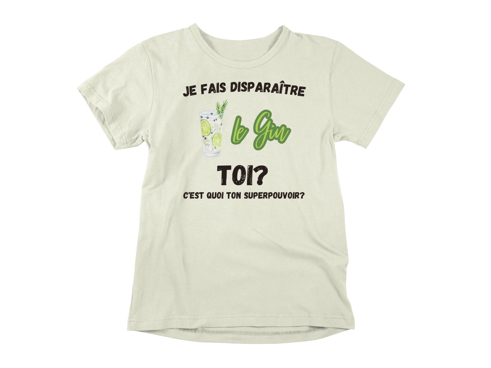 T-Shirt Je fais disparaître le gin, toi c'est quoi ton superpouvoir?