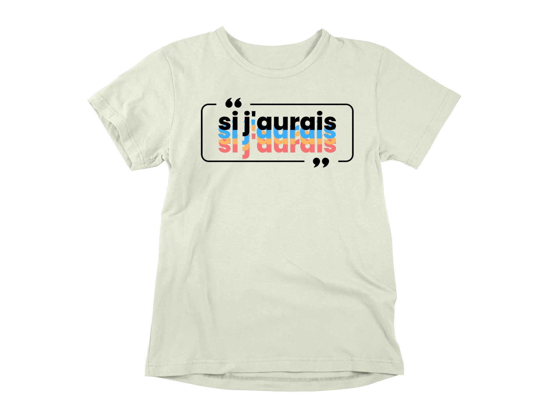 T-Shirt Si j'aurais