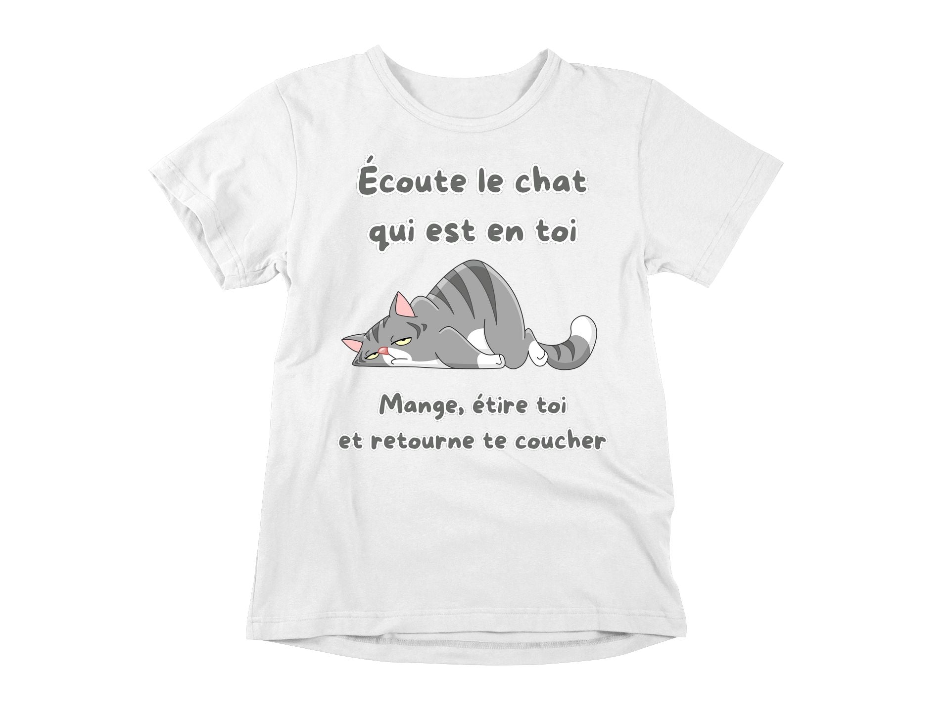 T-Shirt Écoute le chat qui est en toi, mange, étire toi et retourne te coucher