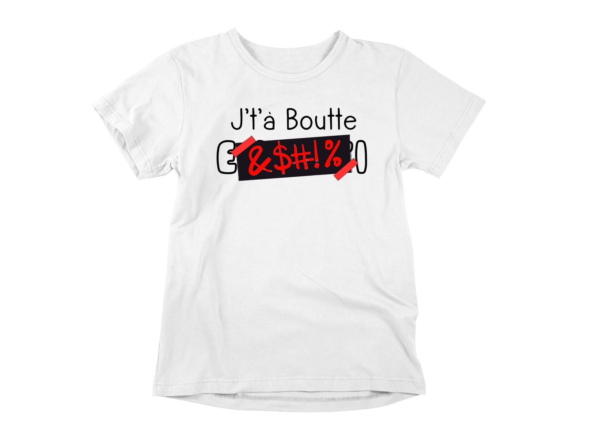 T-Shirt J't'à boutte en osti version censurée