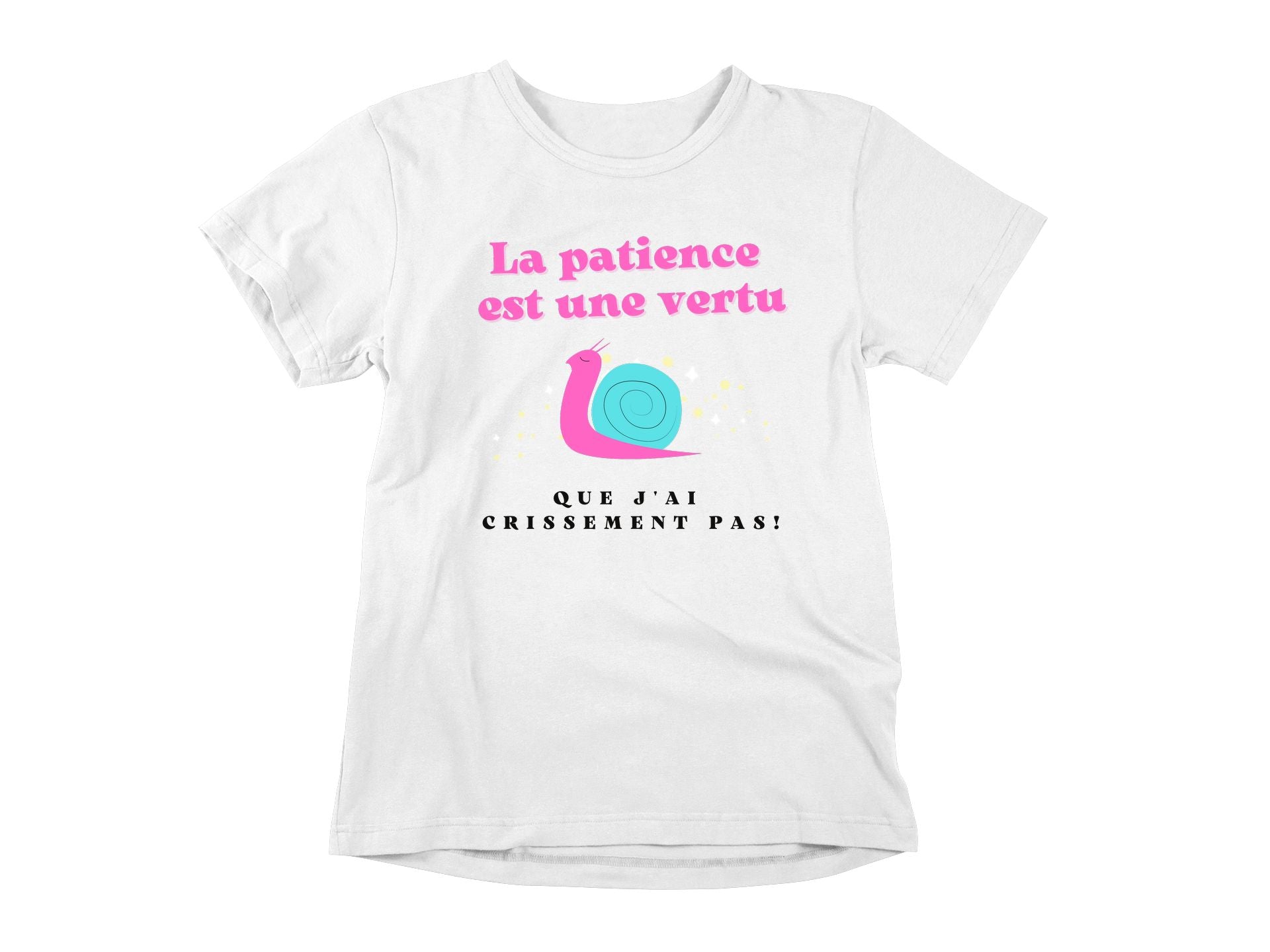 T-Shirt La patience est une vertu que j'ai crissement pas