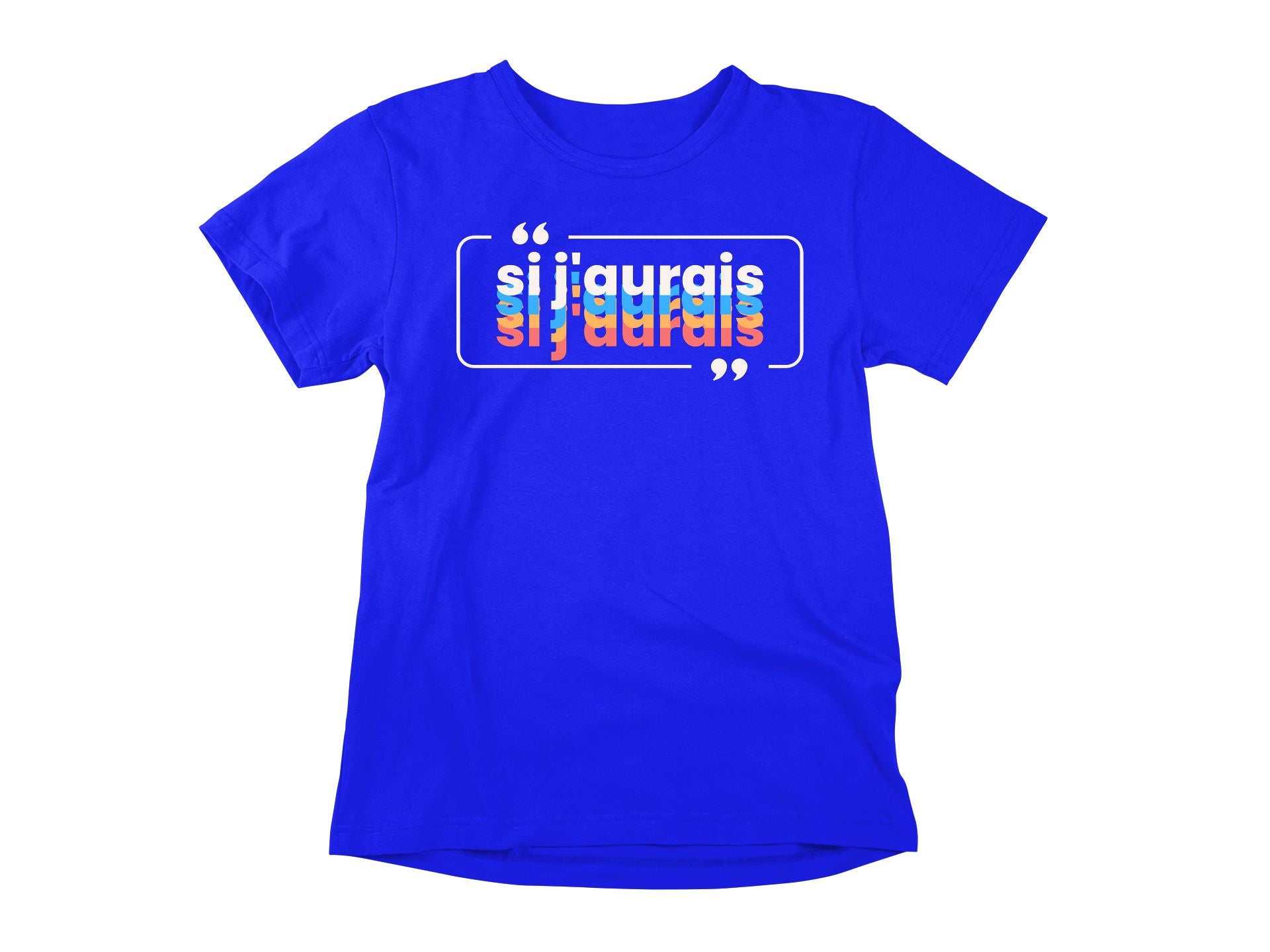 T-Shirt Si j'aurais