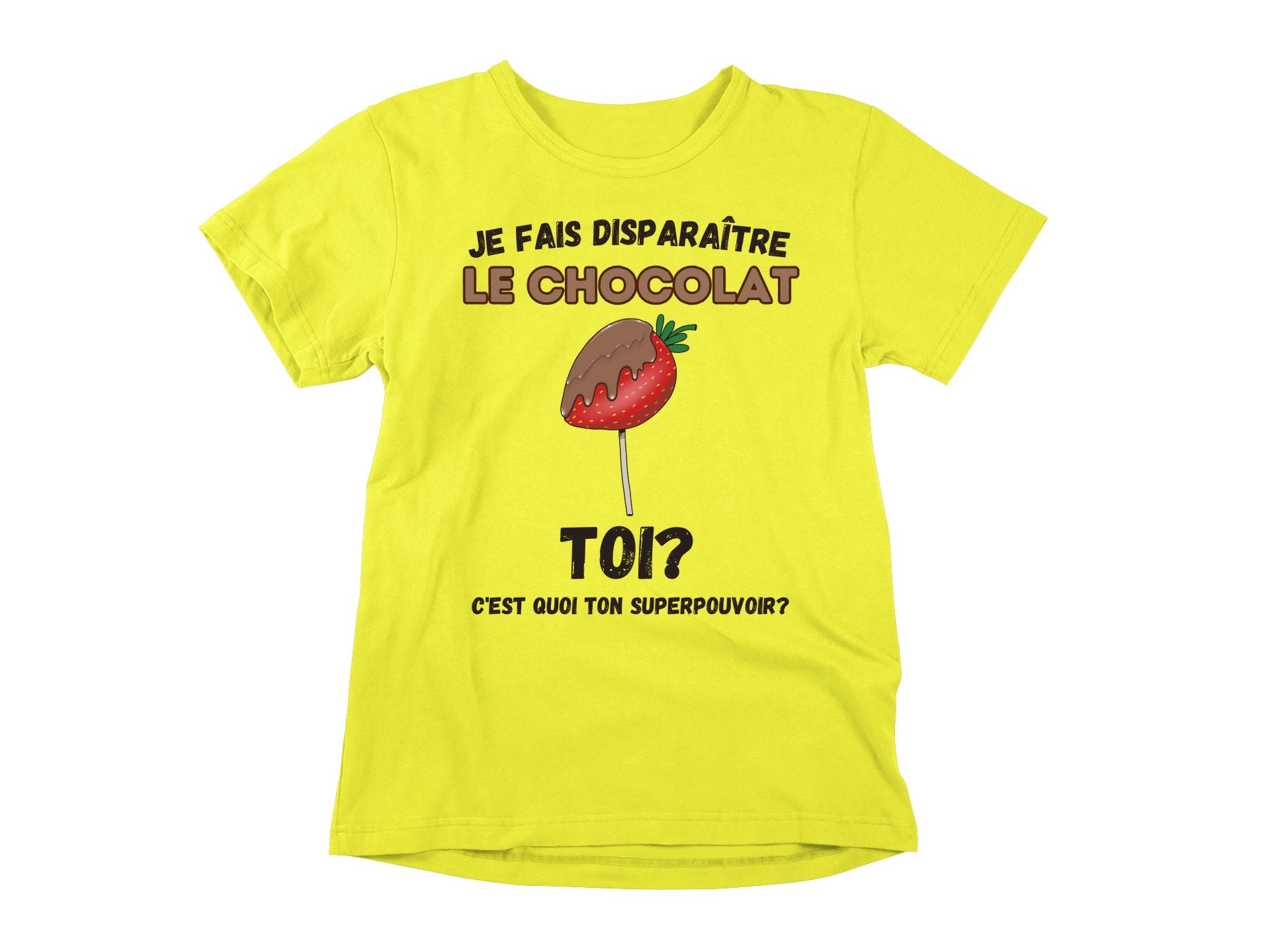 T-Shirt Je fais disparaître le chocolat, toi c'est quoi ton superpouvoir?