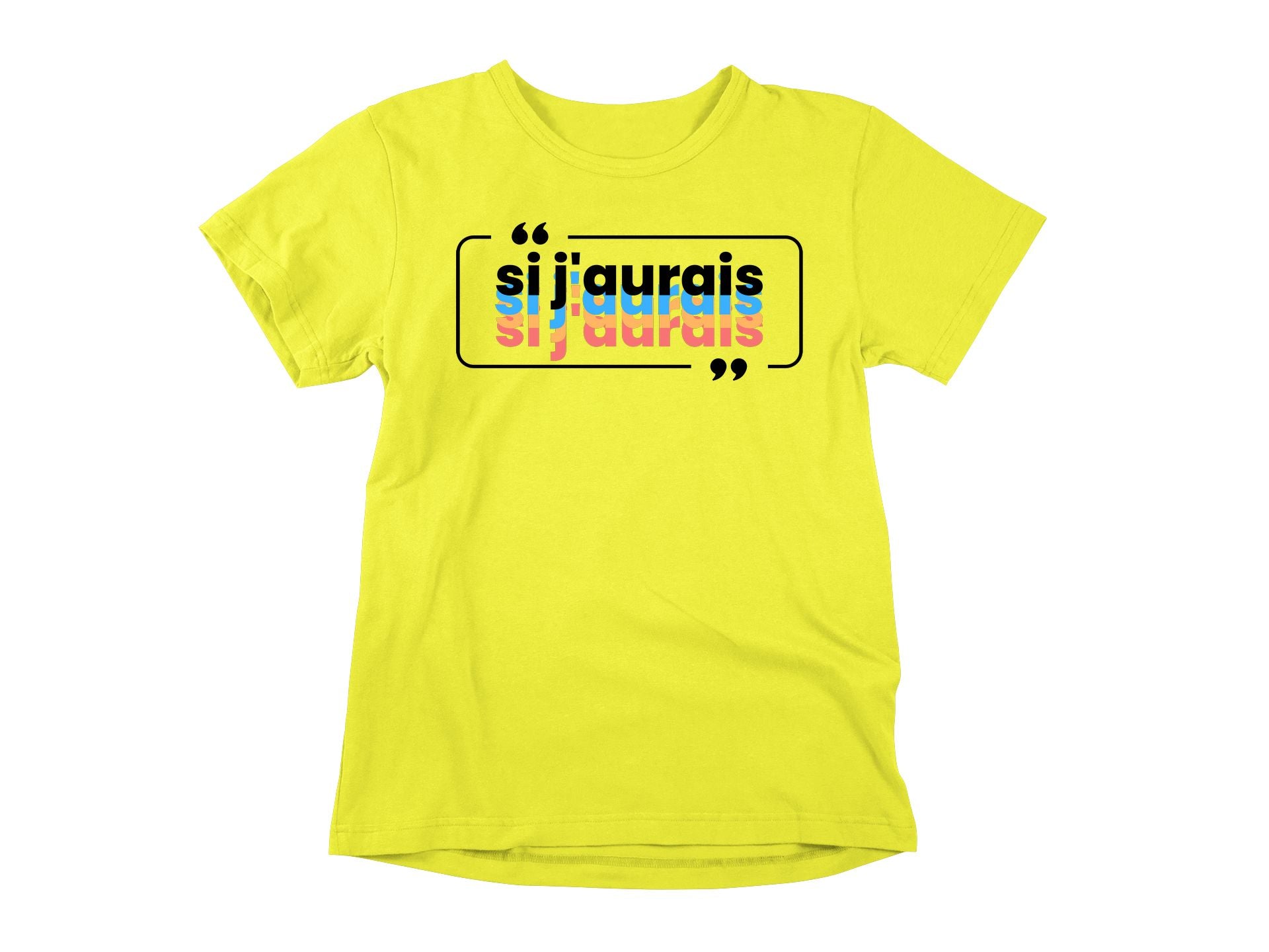 T-Shirt Si j'aurais