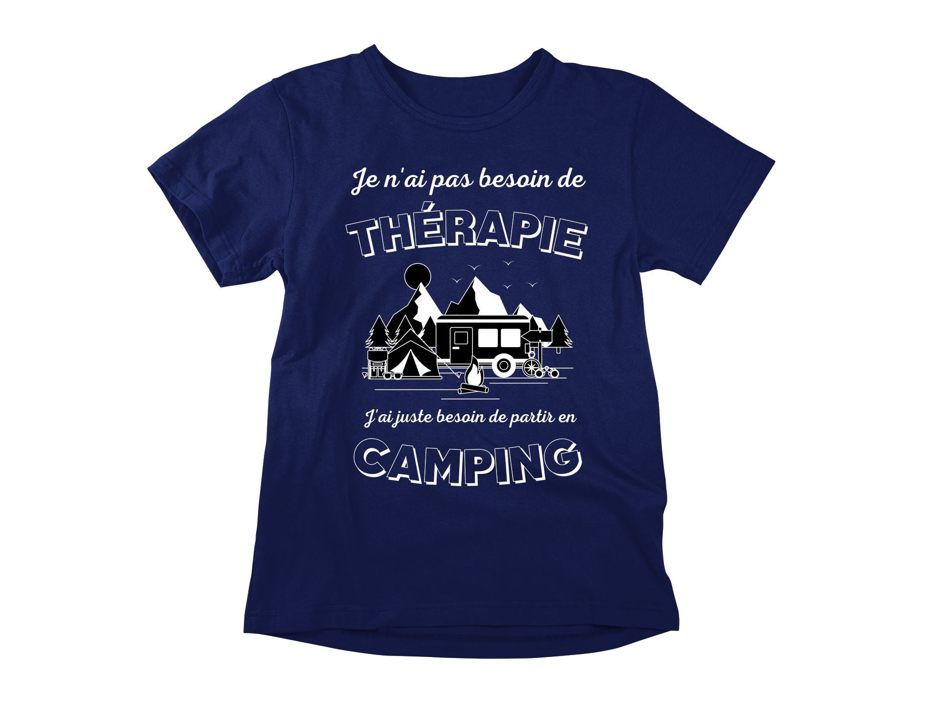T-Shirt Je n'ai pas besoin de thérapie, j'ai juste besoin de partir en camping