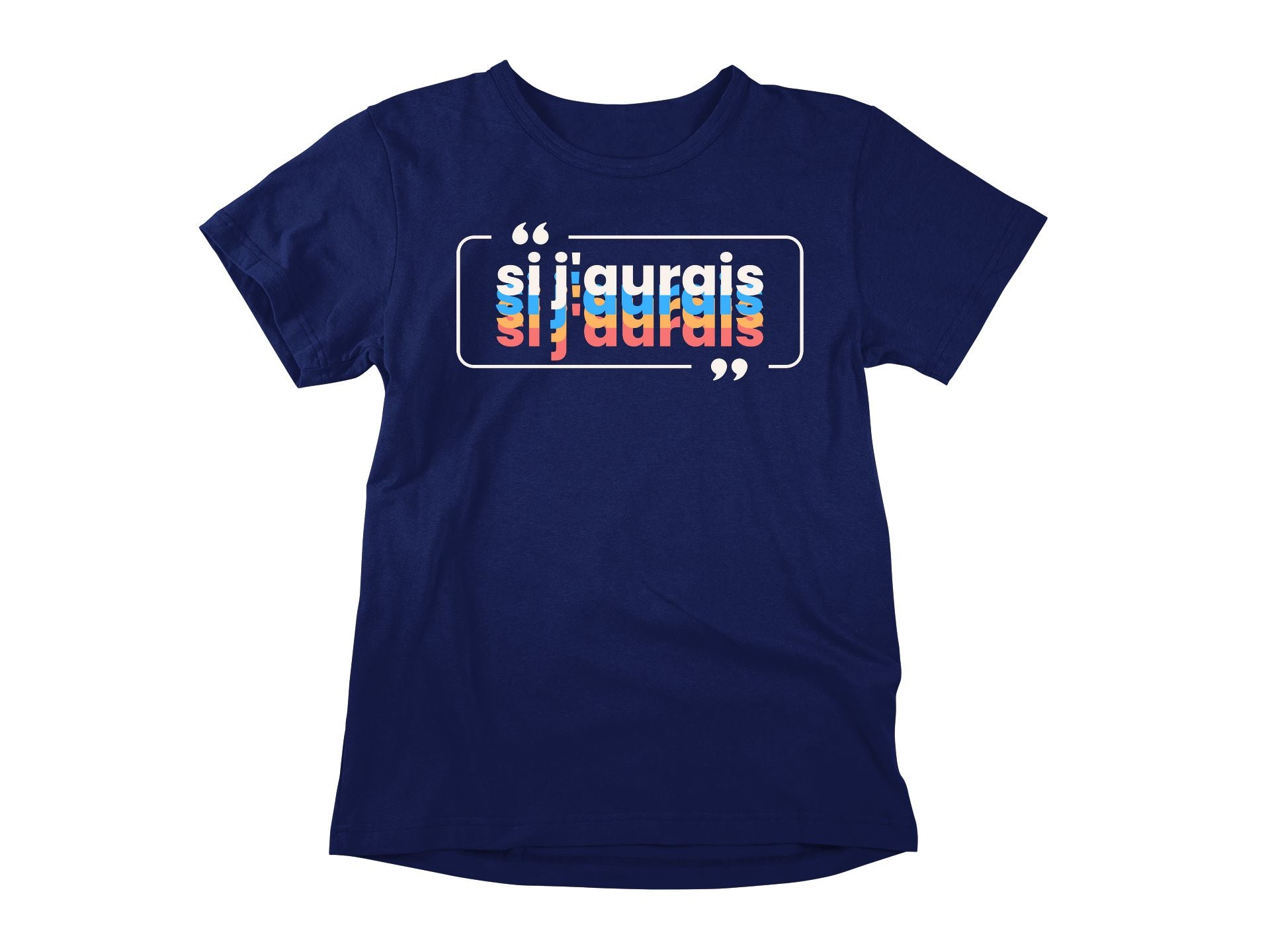 T-Shirt Si j'aurais