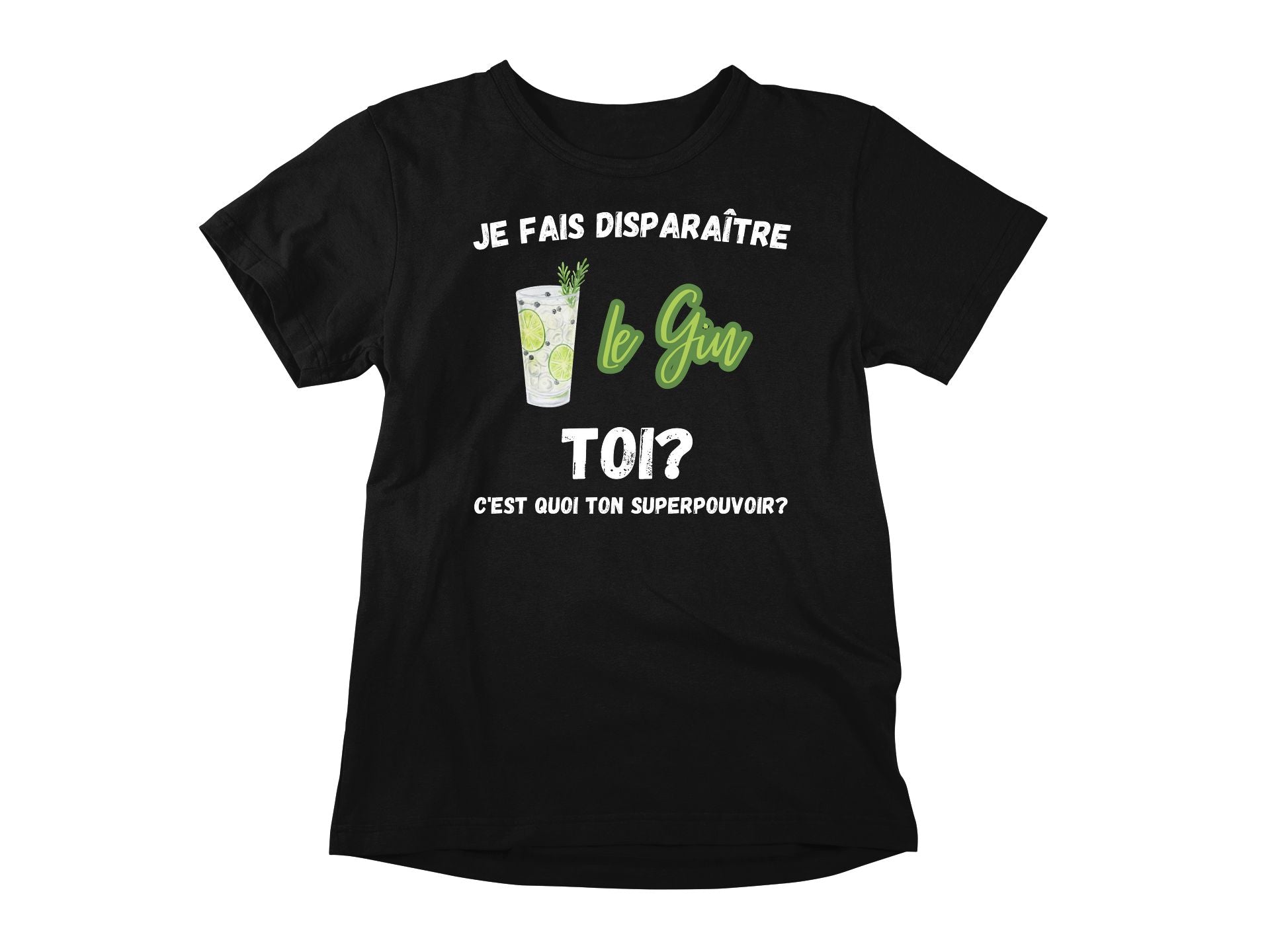 T-Shirt Je fais disparaître le gin, toi c'est quoi ton superpouvoir?