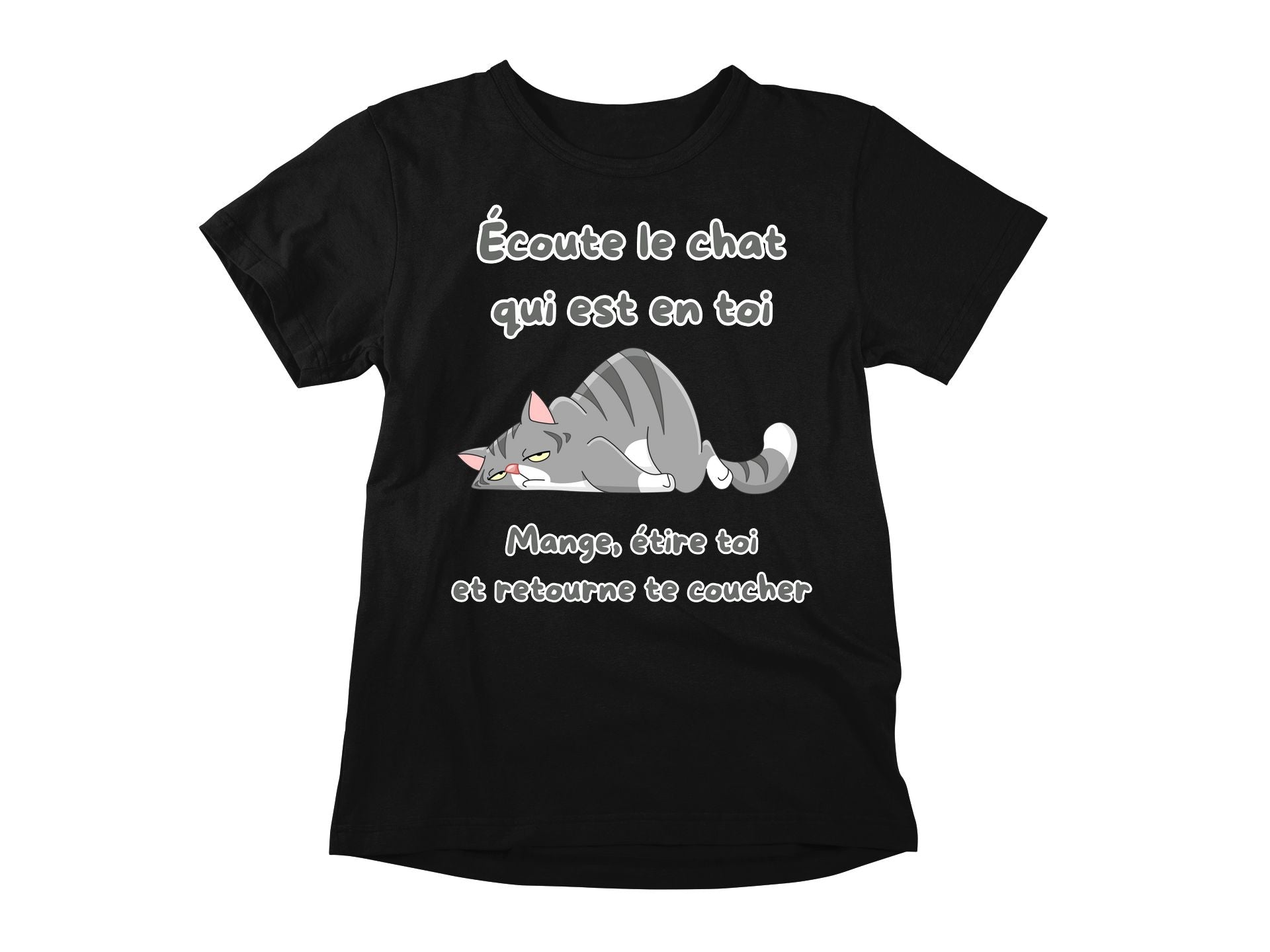 T-Shirt Écoute le chat qui est en toi, mange, étire toi et retourne te coucher