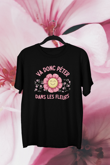 T-Shirt Va donc péter dans les fleurs