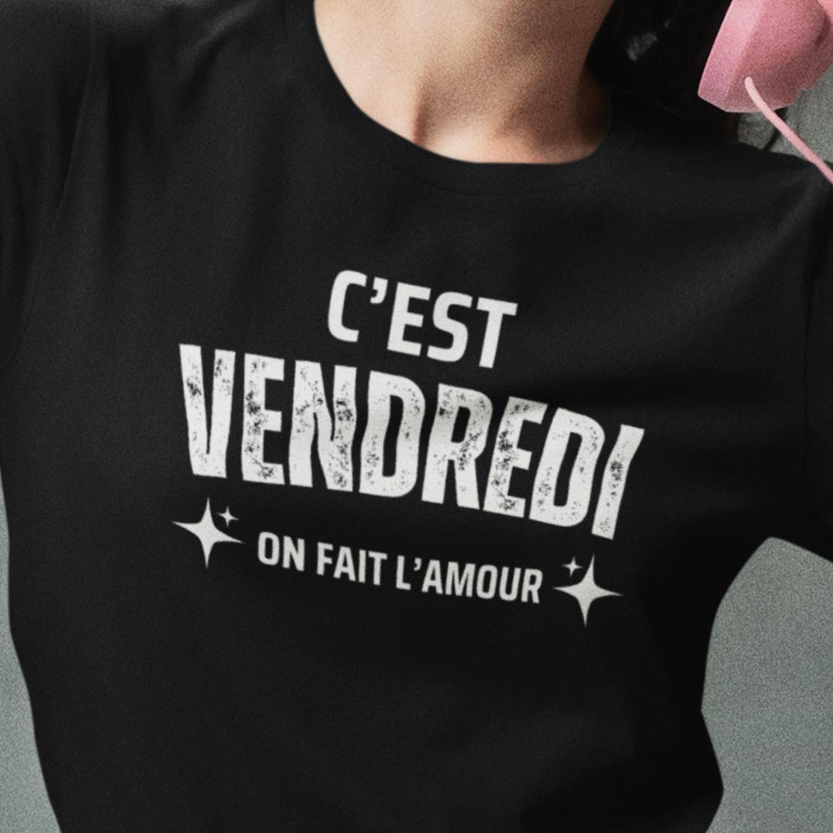 T-Shirt C'est vendredi on fait l'amour