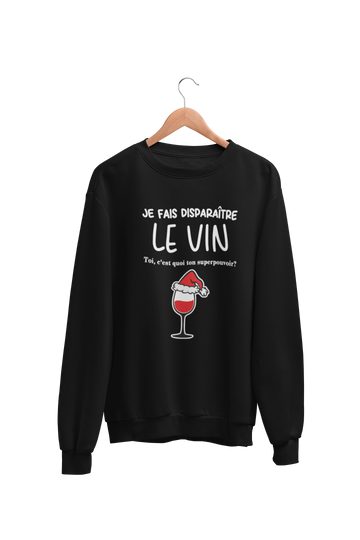 Crewneck Je fais disparaître le vin ( Édition Noël )