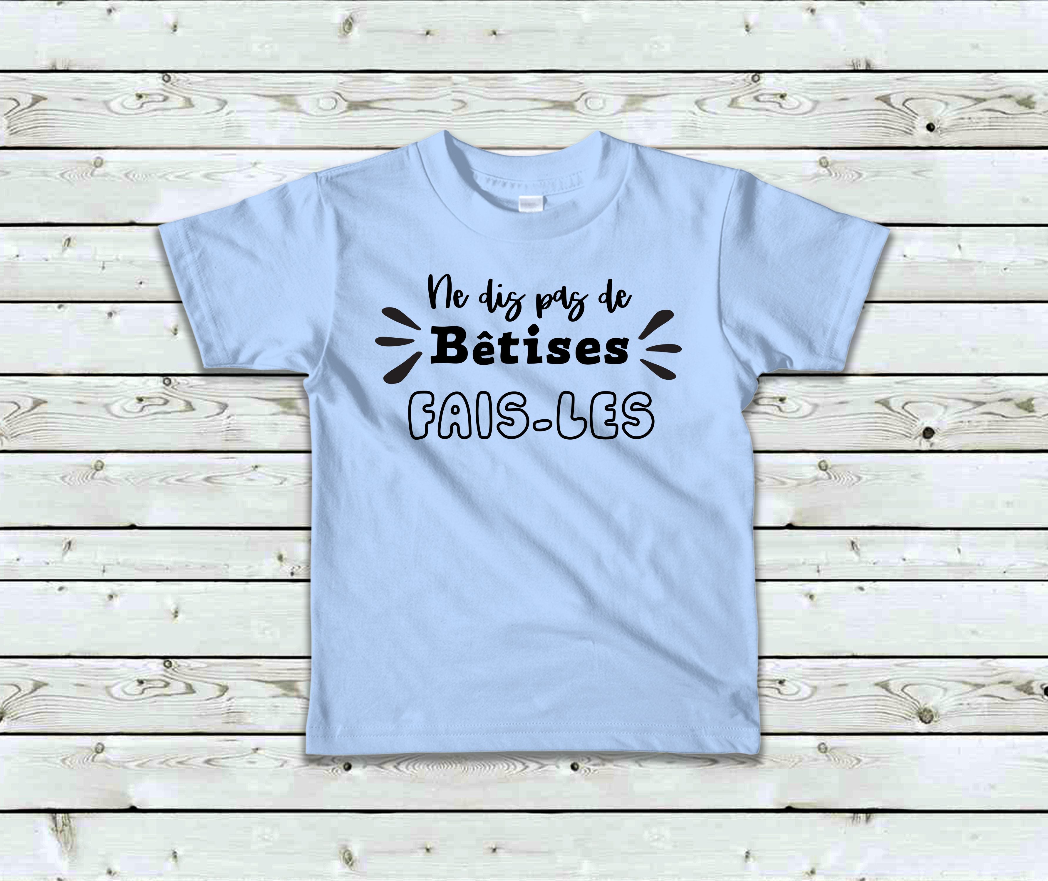 T-Shirt Enfant Ne dis pas de bêtises, fais-les