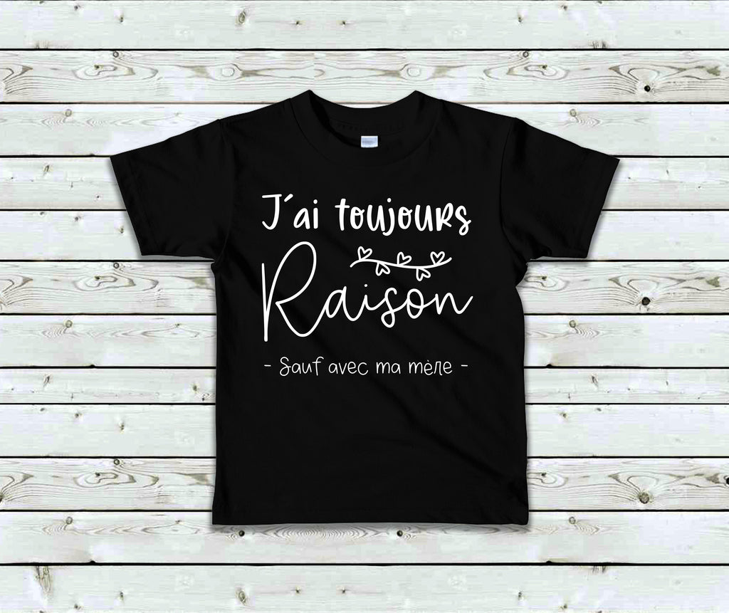 T-Shirt Enfant J'ai toujours raison sauf avec ma mère