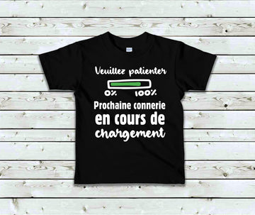 T-Shirt Enfant Veuillez patienter, prochaine connerie en cours de chargement