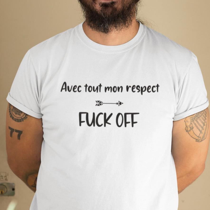 T-Shirt Avec tout mon respect, fuck off-Simplement Vrai Boutique Made In Québec