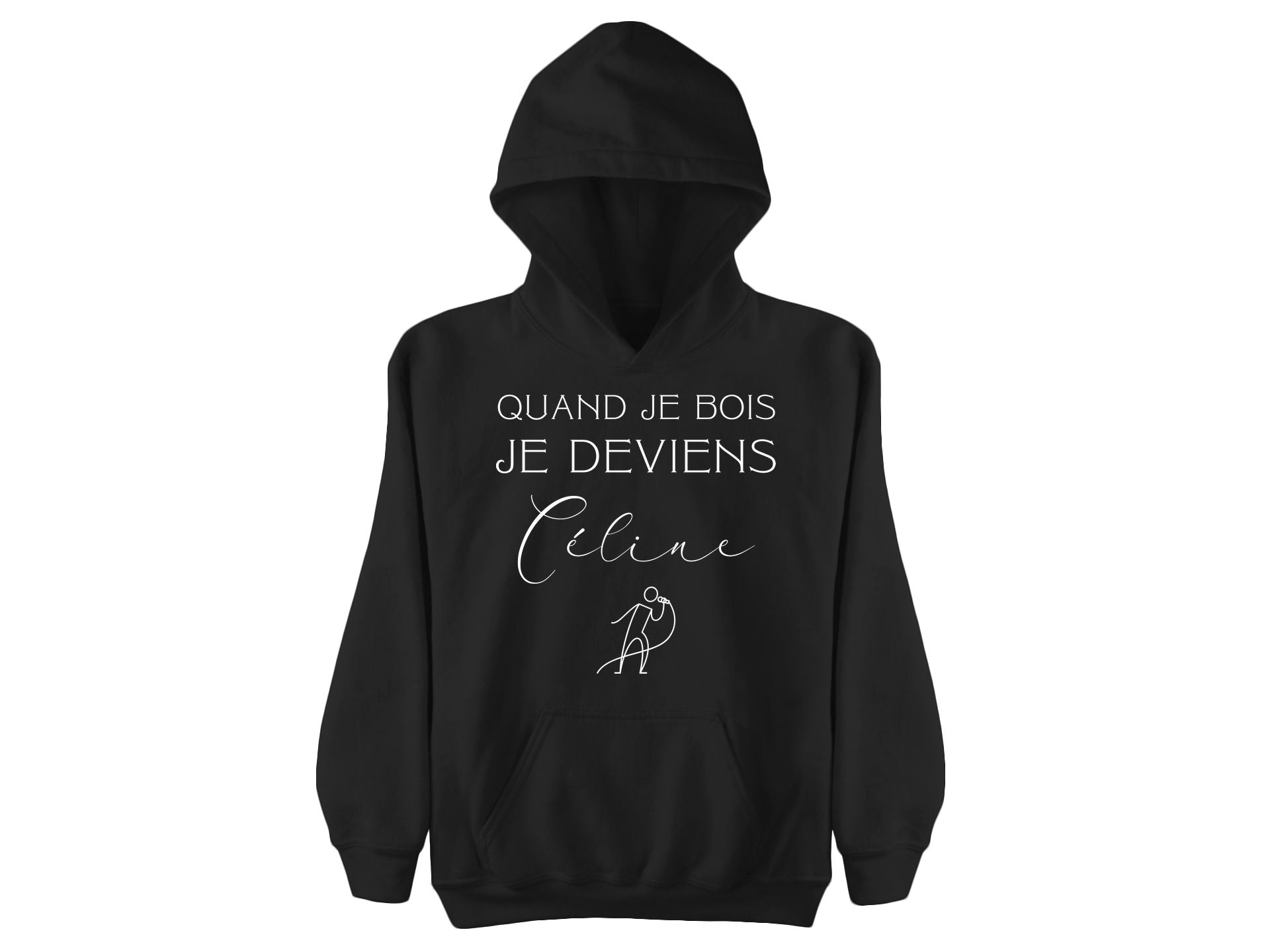 Coton Ouaté Quand je bois, je deviens Céline-Simplement Vrai Boutique Made In Québec