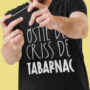 T-Shirt Ostie de criss de tabarnac-Simplement Vrai Boutique Made In Québec