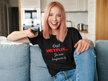 T-Shirt Oui Netflix, je suis toujours là-Simplement Vrai Boutique Made In Québec