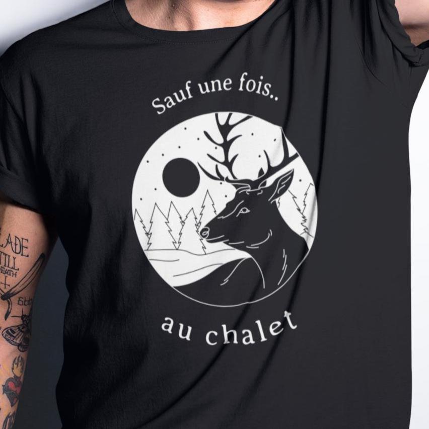 T-Shirt Sauf une fois au chalet-Simplement Vrai Boutique Made In Québec