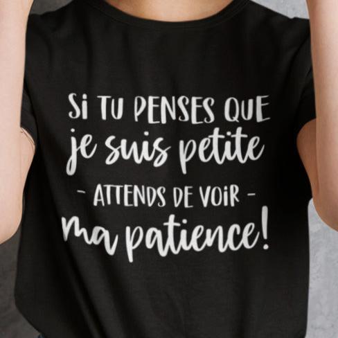T-Shirt Si tu penses que je suis petite, attends de voir ma patience-Simplement Vrai Boutique Made In Québec
