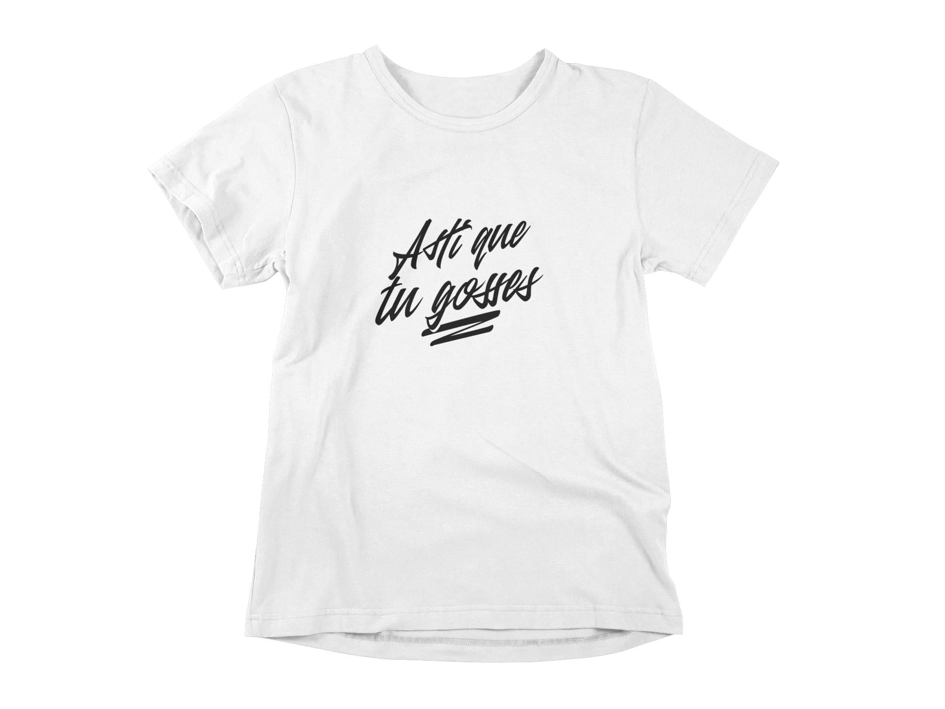 T-Shirt Asti que tu gosses-Simplement Vrai Boutique Made In Québec