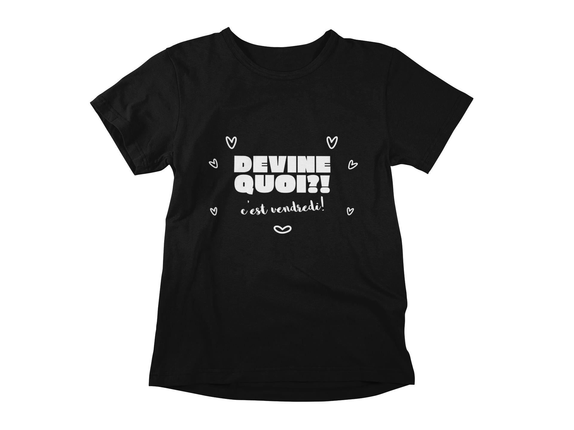T-Shirt Devine quoi c'est vendredi-Simplement Vrai Boutique Made In Québec