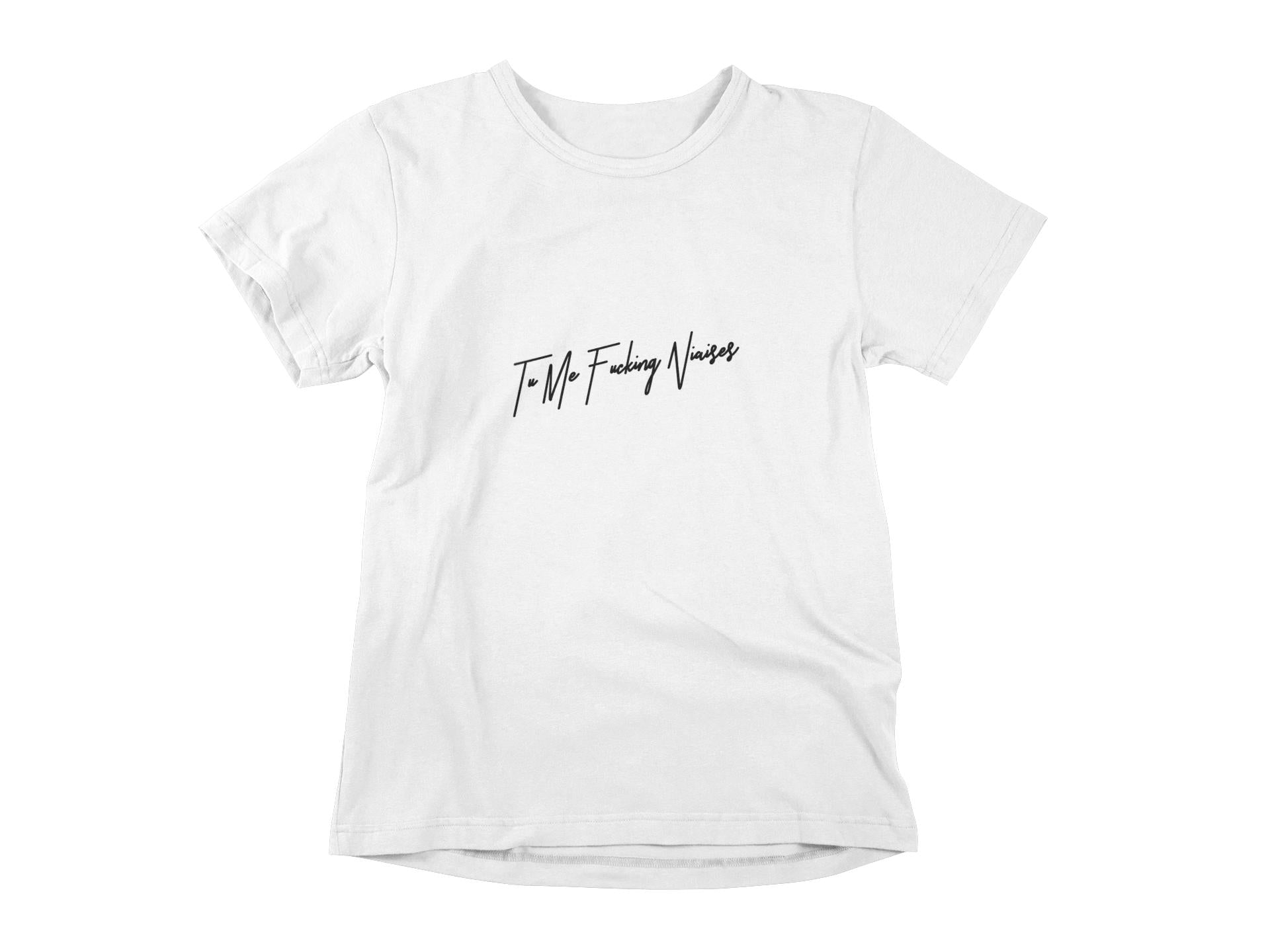 T-Shirt Tu me fucking niaises Image secondaire du produit
