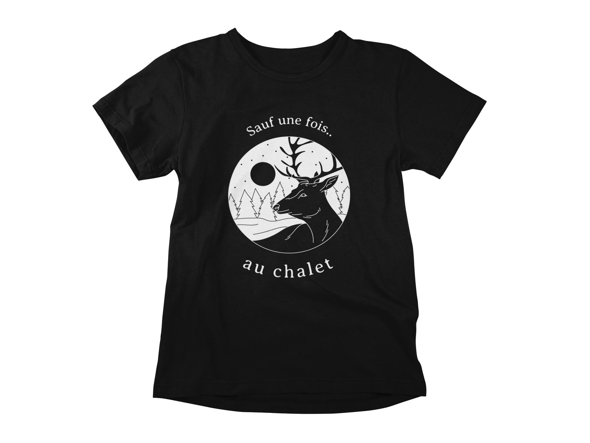 T-Shirt Sauf une fois au chalet-Simplement Vrai Boutique Made In Québec