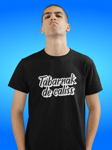 T-Shirt Tabarnak de caliss-Simplement Vrai Boutique Made In Québec