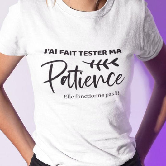T-Shirt J'ai fait tester ma patience-Simplement Vrai Boutique Made In Québec
