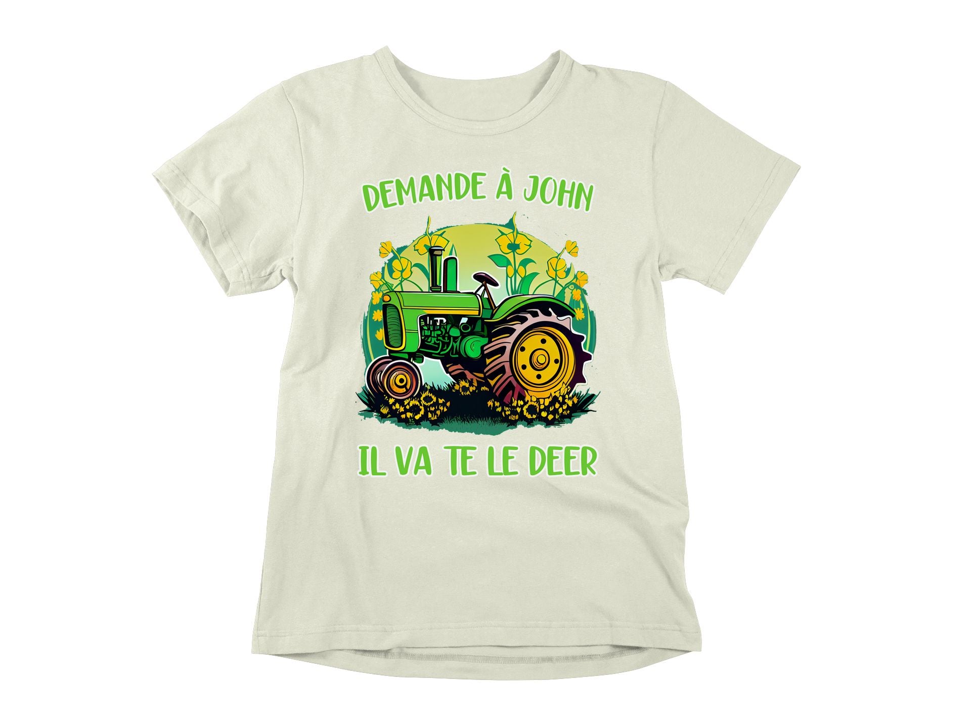 T-Shirt Demande à John il va te le deer
