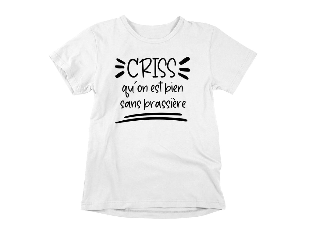 T-Shirt Criss qu'on est bien sans brassière
