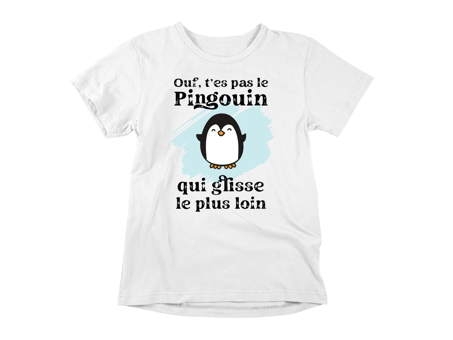 T-Shirt Ouf, t'es pas le pingouin qui glisse le plus loin