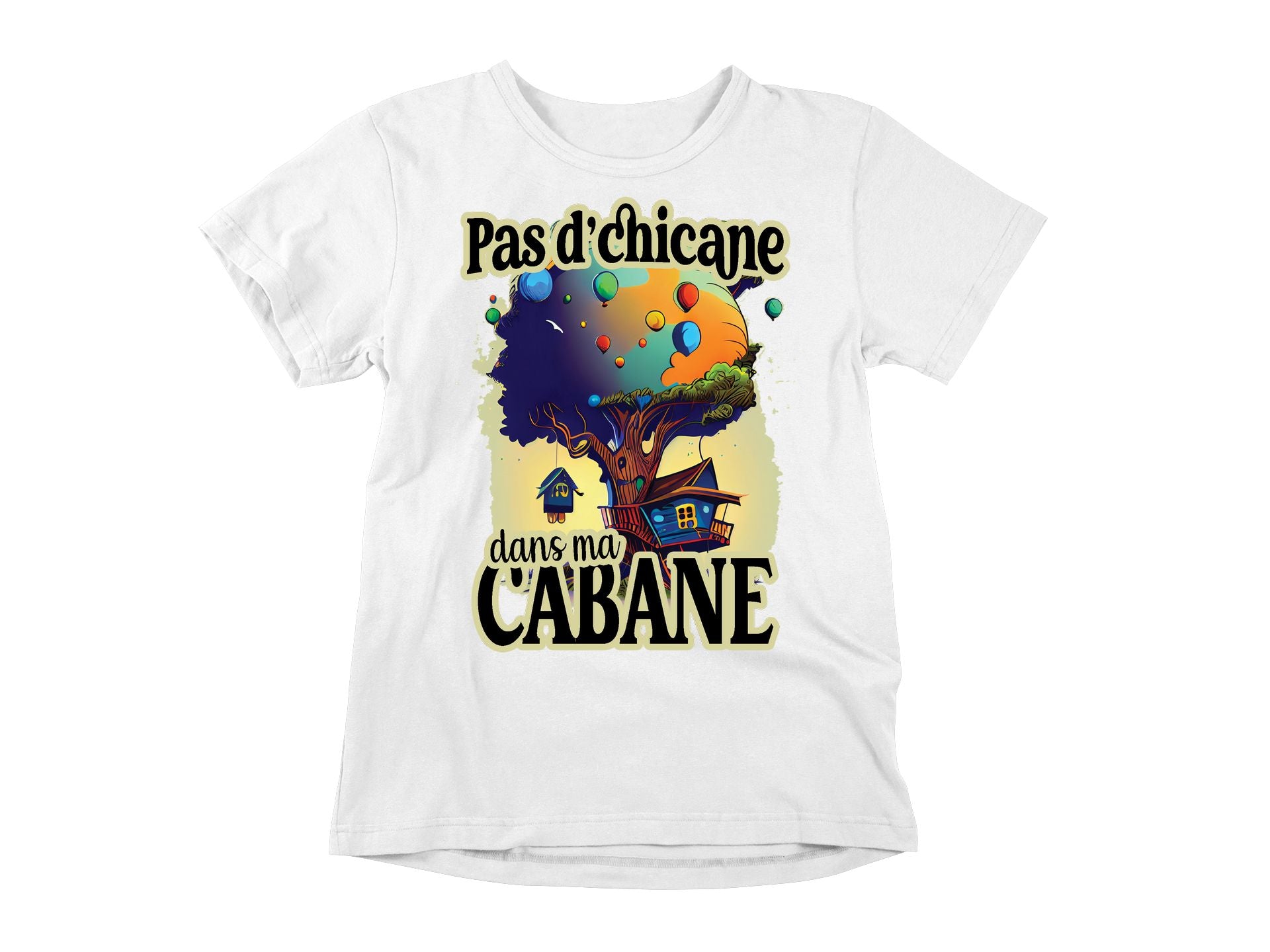 T-Shirt Pas d'chicane dans ma cabane