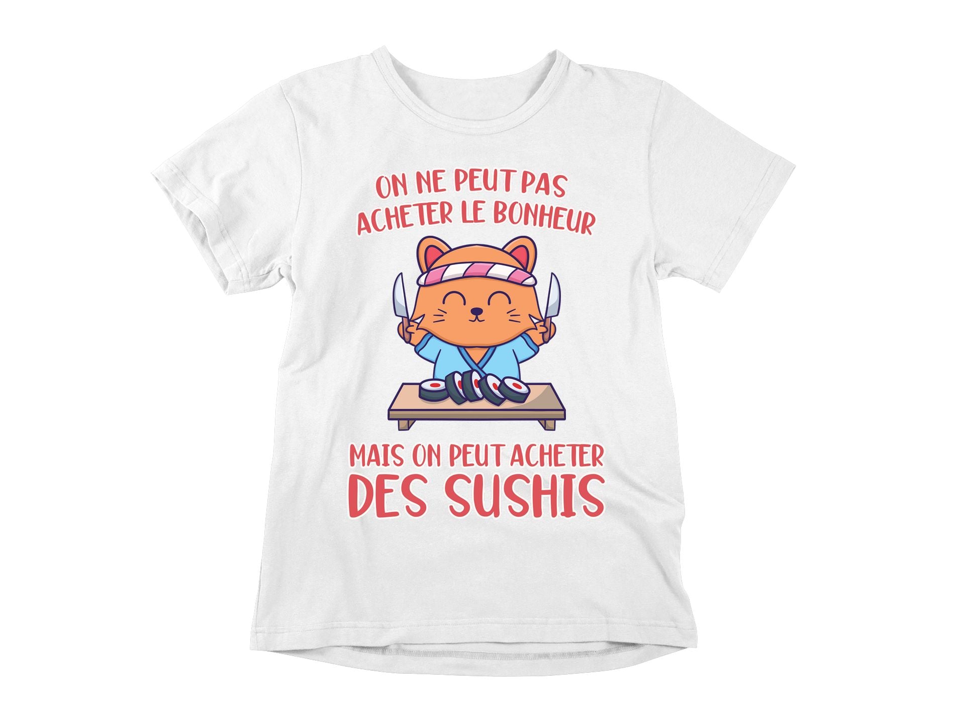 T-Shirt On ne peut pas acheter le bonheur mais on peut acheter des sushis