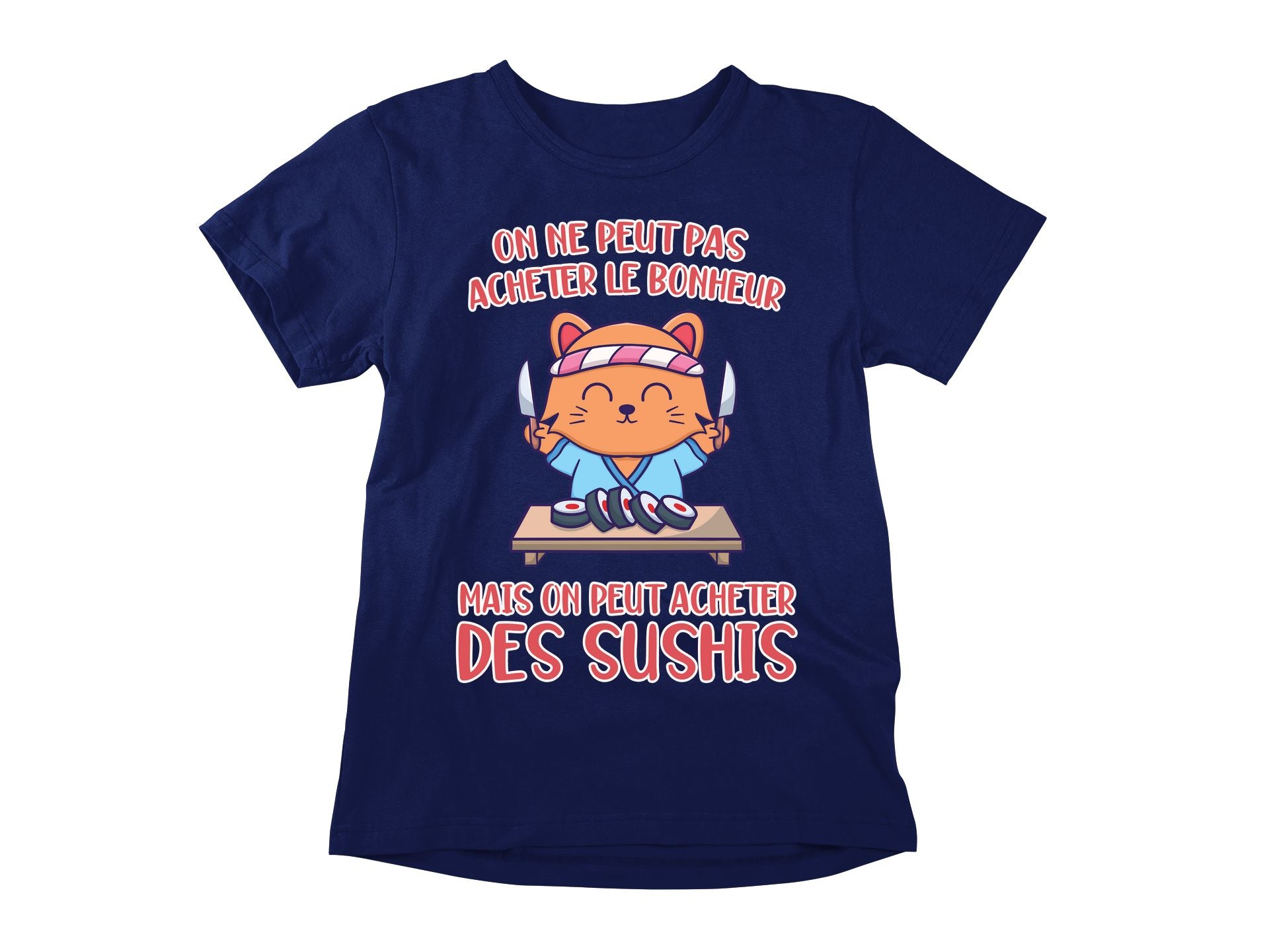 T-Shirt On ne peut pas acheter le bonheur mais on peut acheter des sushis
