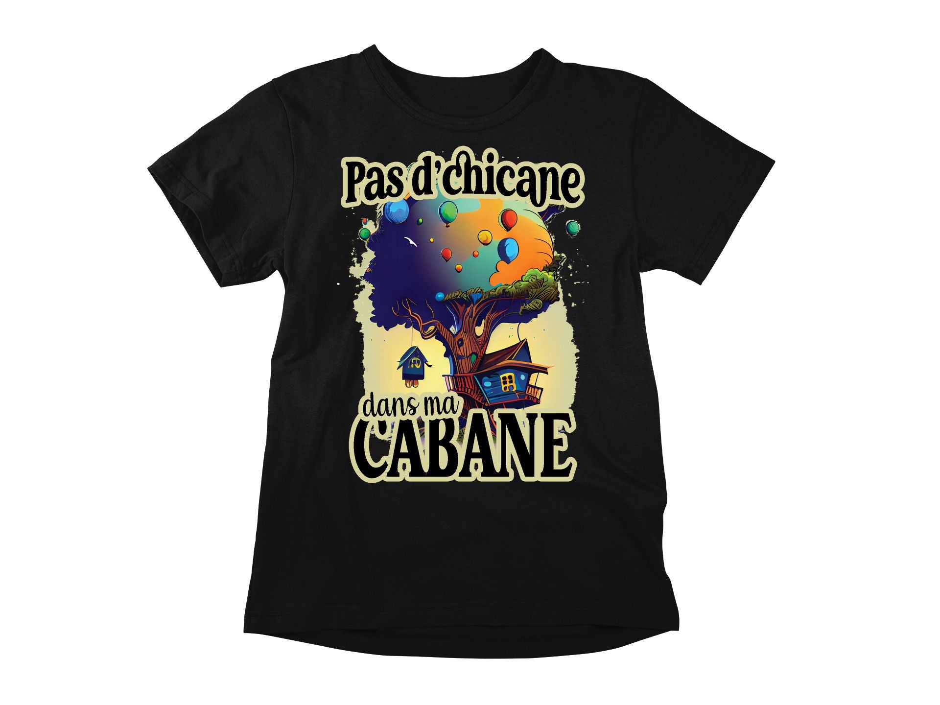 T-Shirt Pas d'chicane dans ma cabane