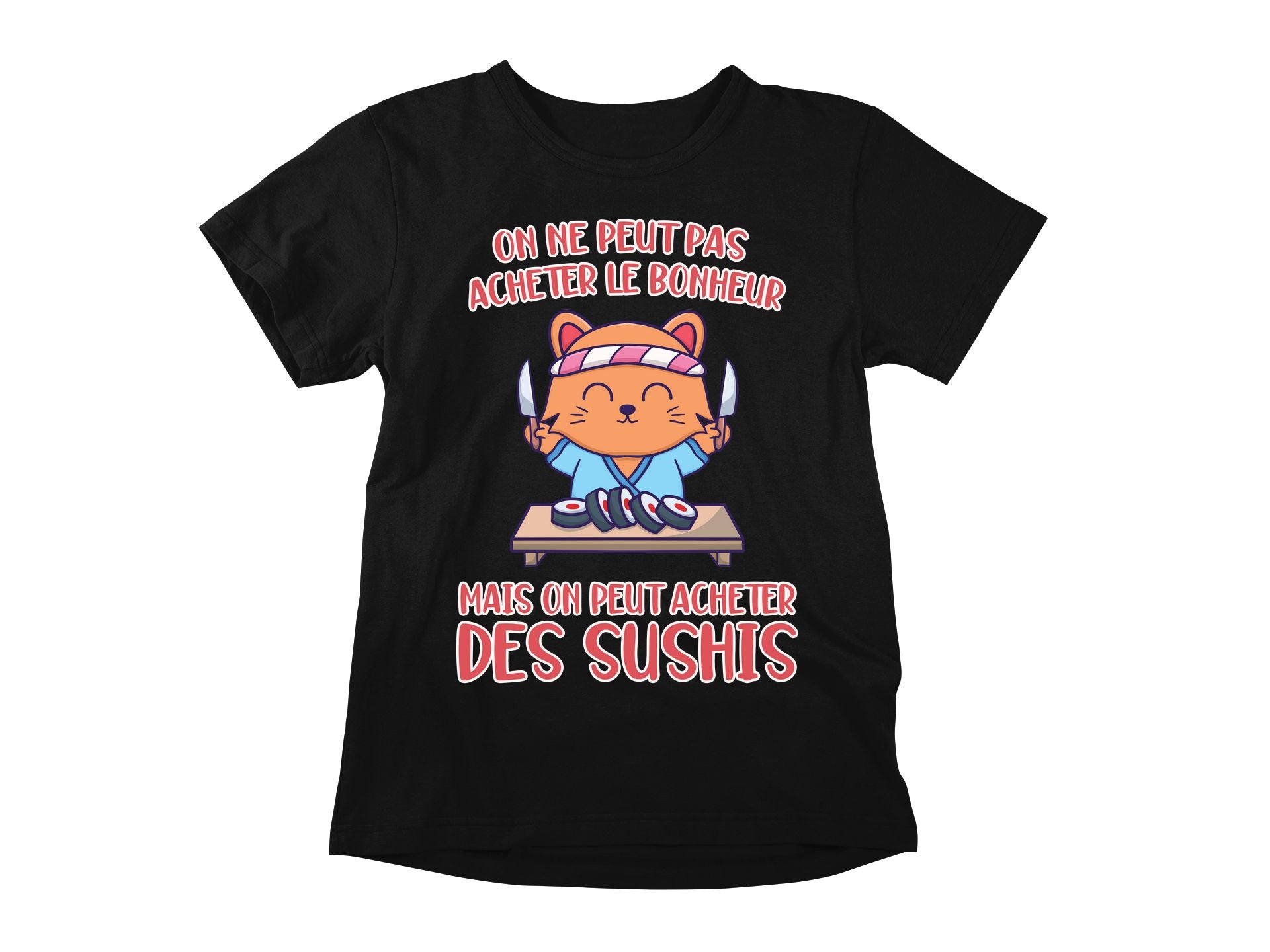 T-Shirt On ne peut pas acheter le bonheur mais on peut acheter des sushis