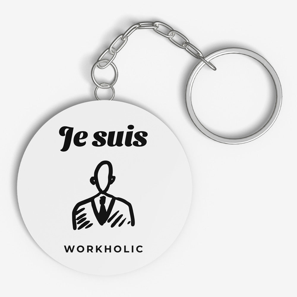 Porte-Clé Je suis workholic-Simplement Vrai Boutique Made In Québec